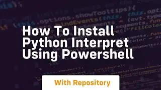 How to install python interpret using powershell