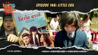 Run For Your Lives Podcast: Little Evil