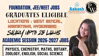 Aakash & Physics Wallah Hirings 2026 | Academic Session 2026-2027 | Foundation, JEE/NEET Jobs 2025 |