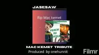 JASESAW/ MAC KEMET  TRIBUTE ( PRODUCED BY onehunnit)official audio