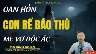 OAN HỒN CON RỂ BÁO THÙ MẸ VỢ ĐỘC ÁC | Truyện Ma Kinh Dị - Tuyển Tập Truyện Ma Đình Soạn Hay 2026