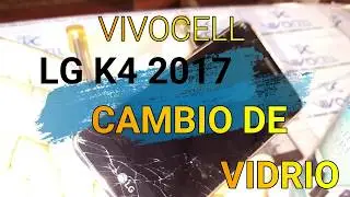 LG K4 2017 Cambio de Glass
