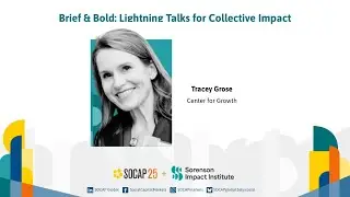 SOCAP25 - Brief & Bold: Tracey Grose | Center for Growth