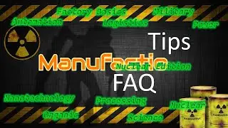 Manufactio Nuclear Edition - Beginner Tips and FAQ