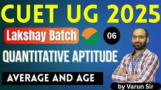 CUET 2025 [GAT] | Quantitative Aptitude {Class-6} Average and Age | Lakshay Batch #CUET2025