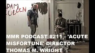 MMR Podcast #211 - Acute Misfortune director Thomas M. Wright
