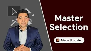 All Selection Tools in Adobe Illustrator &mdash; A Complete Breakdown