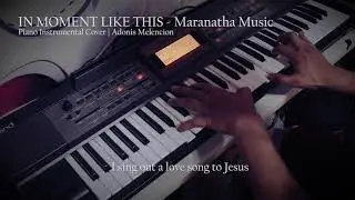 In Moment Like This - Maranatha Music (Piano Instrumental Cover)