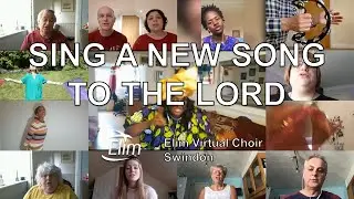 Sing a new song to the Lord - Elim Virtual Choir