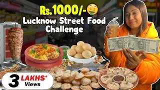 Rs.1000 Lucknow Street Food Challenge at 
