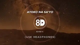 Elysa V. - Ayoko Na Sa'yo (8D Audio)