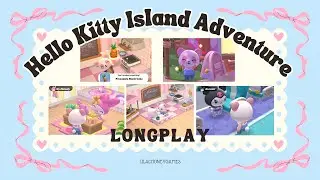 Hello Kitty Island Adventure Longplay! | NO COMMENTARY