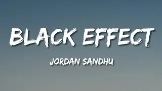 Jordan Sandhu - Black Effect (Lyrics)