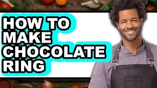 How to Make Chocolate Ring (Full Guide)
