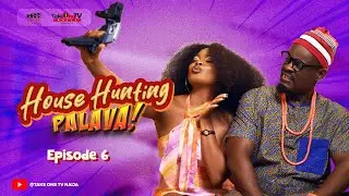 House Hunting Palava EPISODE 6 | KOREXX, SHARON ROTIMI