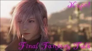 Final Fantasy Talk: Final Fantasy 13 Lightning Returns Vanille And Sazh!