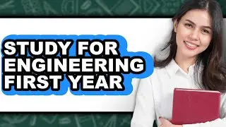 How to Study for Engineering First Year (Full Guide)