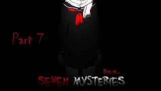 Seven Mysteries Part7