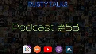 Rusty Talks Podcast #53 - Some crazy shit! ( ft. Dylan )