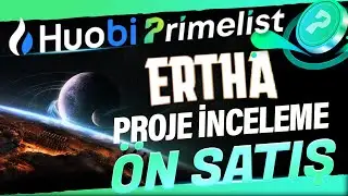 Huobi Prime List ERTHA Metaverse Projesi İnceleme ve Satış Detayları ! Ertha Nft