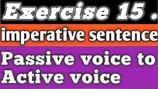 Exercise 15. Imperative sentences। Transform Passive voice to Active voice।Excellent English grammar