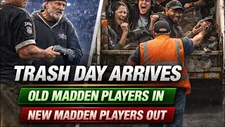 Time to take the trash out. Keep the old. Madden players in.  to take the trash out. On the new