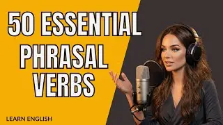 50 Essential Phrasal Verbs for Real English Conversations!
