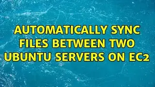 Automatically Sync Files between two Ubuntu Servers on EC2