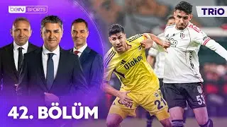Beşiktaş - Fenerbah&ccedil;e Ma&ccedil;ının Tartışmalı Pozisyonları l Trio 42. B&ouml;l&uuml;m