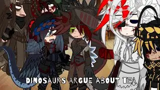 || Dino's Arguing about tea || Meme || Jurassic World/Park || Au || Gacha || Sh*tpost 