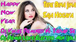Tere Bina Jina Saza Hogaya...Dj Remix Song Now 2018 Remix By Dj Mixing Master Bhainkuri Up