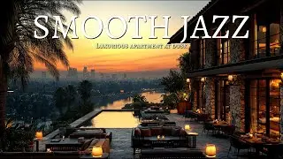 Relaxing Jazz at Sunset 🌅 Cozy Apartment Vibes for Stress-Free Evenings 🎶