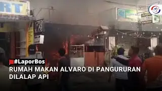 #LaporBos RUMAH MAKAN ALVARO DI PANGURURAN DILALAP API