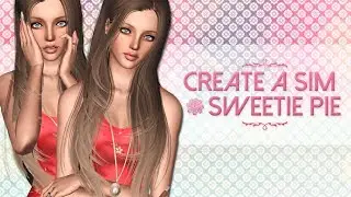 The Sims 3: Create A Sim | Sweetie Pie