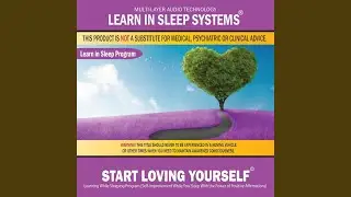 Start Loving Yourself: Learning While Sleeping Program (Self-Improvement While You Sleep With...