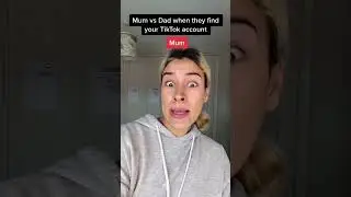 Mum vs Dad when they find your TikTok account