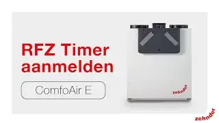 ComfoAir E | RFZ Timer aanmelden | Zehnder Group Nederland