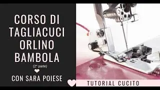 Corso di tagliacuci - l' orlo a bambola (2° parte)