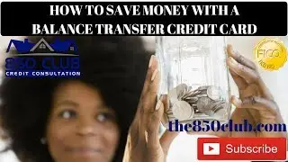 How Do Balance Transfer Credit Cards Work? - 850 Club Credit Consultation
