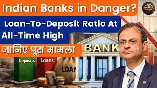 Bank loan-to-deposit ratios at all-time highs raise concern | Complete Analysis