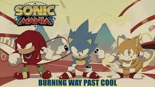 Sonic Mania - Burning Way Past Cool
