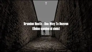 Brandon Heath - One Way To Heaven (Subtitulado al espa&ntilde;ol)