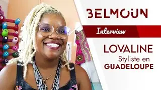 LOVALINE - styliste en GUADELOUPE (interview)