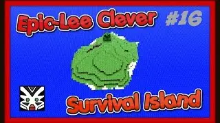 Epic-Lee Clever Survival Island #16 with Leebob and Cleverfool!