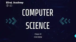Computer Science, Part - 1 (Class - 11, COHSEM)