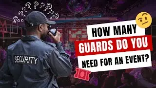 How Many Security Guards Do You Need For An Event?