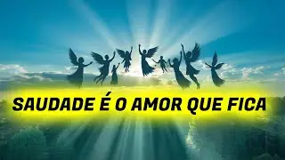 SAUDADES DOS SERES AMADOS QUE RETORNARAM À PÁTRIA ESPIRITUAL | Mensagem de Luz