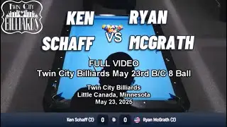 Ken Schaff vs Ryan McGrath - Twin City Billiards May 23rd B/C 8 Ball 5/23/25 - FULL VIDEO
