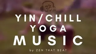 Modern Yin Yoga Music Chill Out Playlist