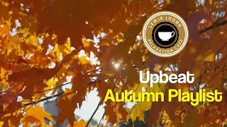Upbeat Autumn Playlist and Autumn Music